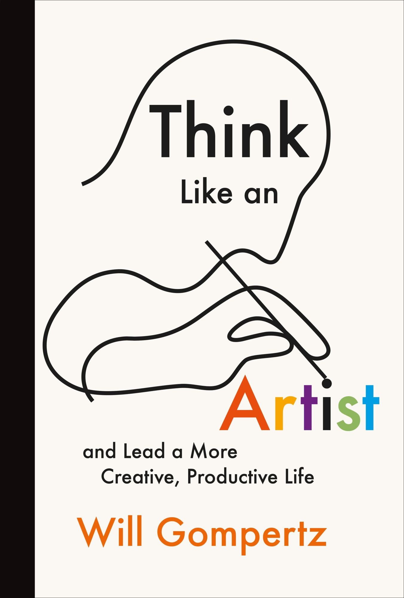 Think Like an Artist: And Lead a More Creative, Productive Life