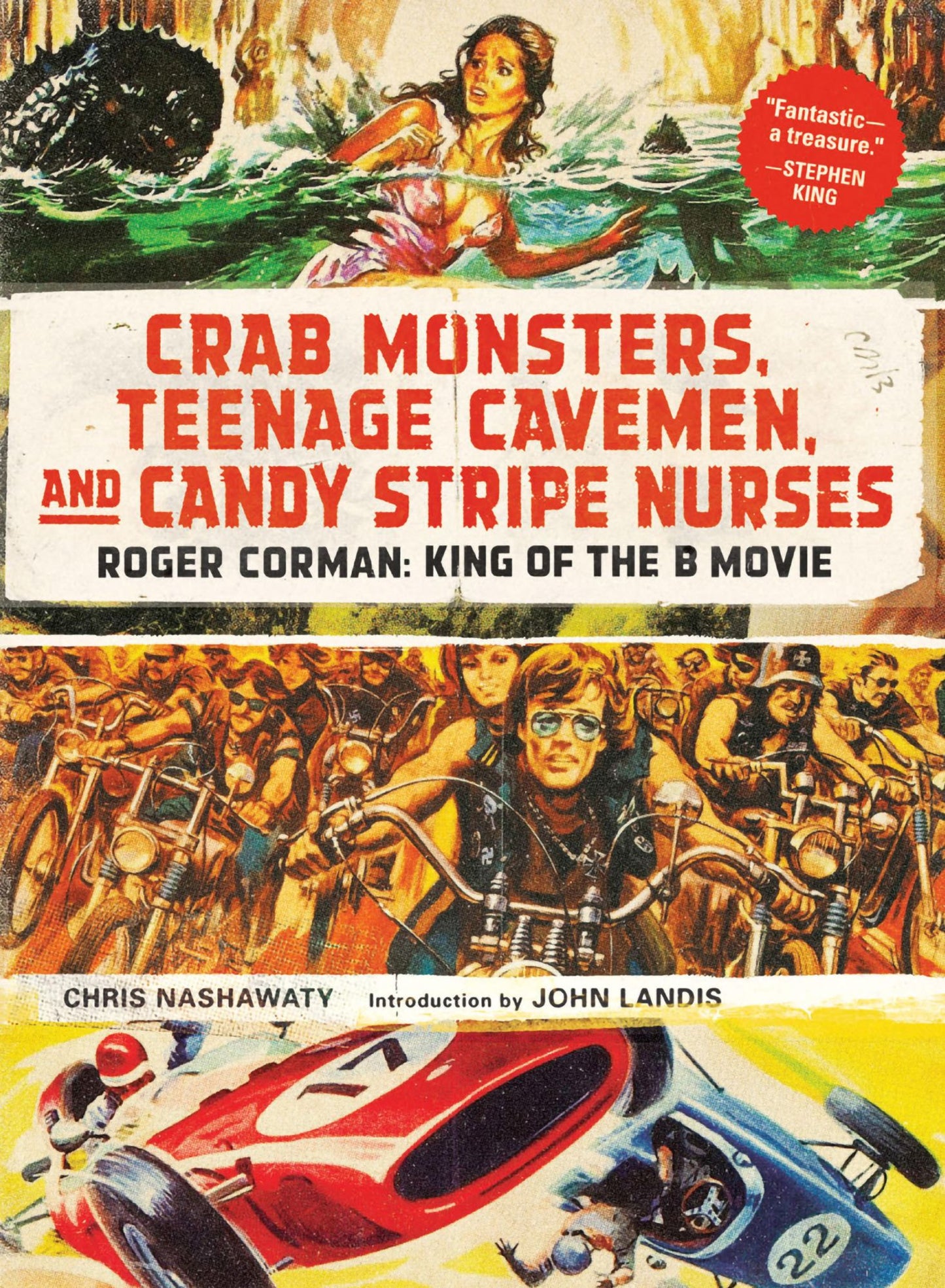 Crab Monsters, Teenage Cavemen, and Candy Stripe Nurses: Roger Corman: King of the B Movie