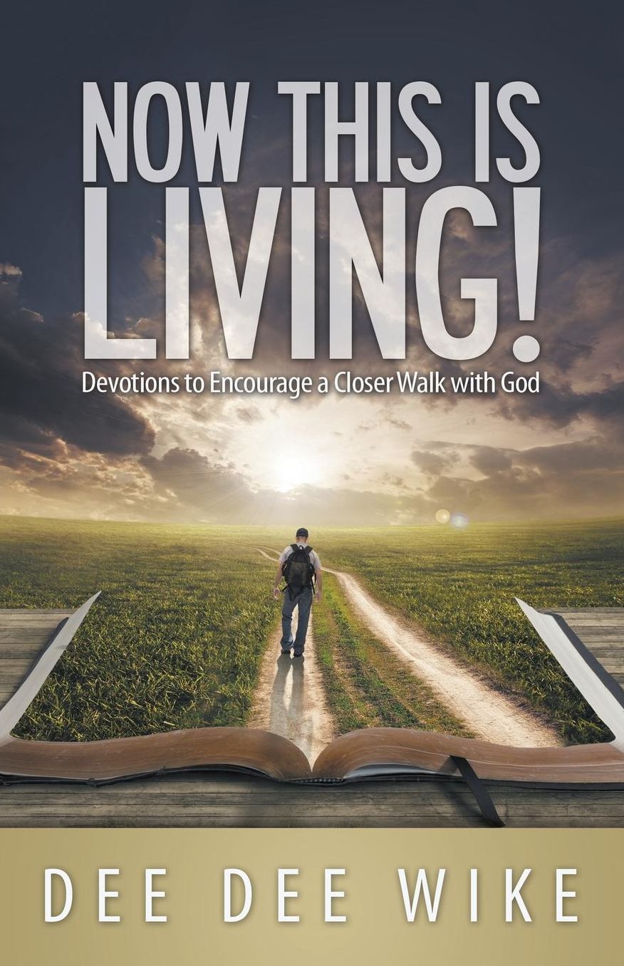 Now This Is Living: Devotions to Encourage a Closer Walk with God
