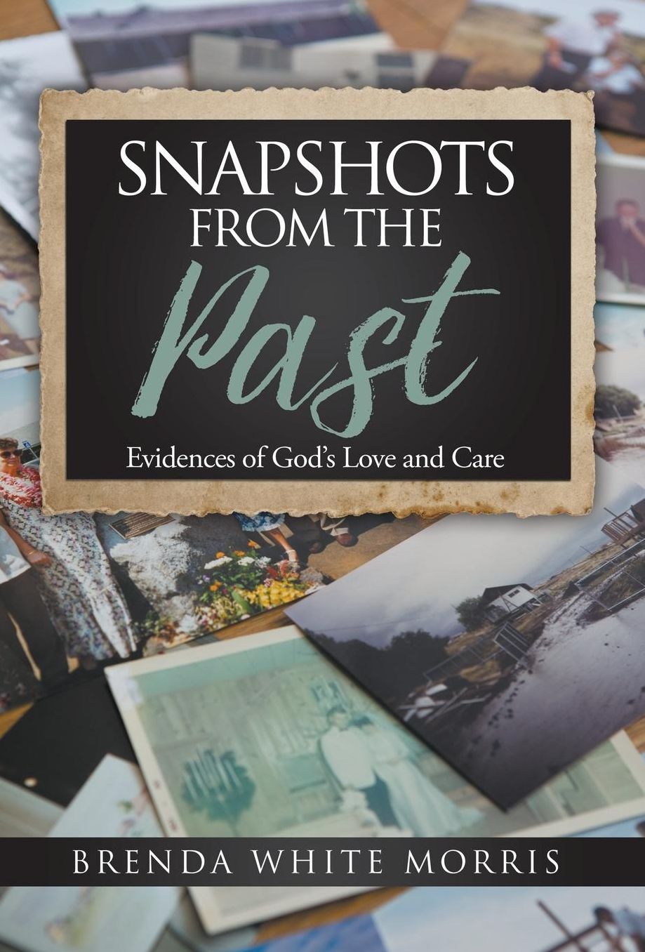 Snapshots from the Past: Evidences of God's Love and Care