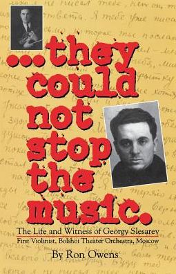 They Could Not Stop the Music: The Life and Witness of Georgy Slesarev