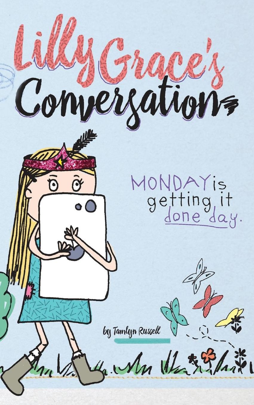 Lilly Grace's Conversation: Monday is Getting it Done Day