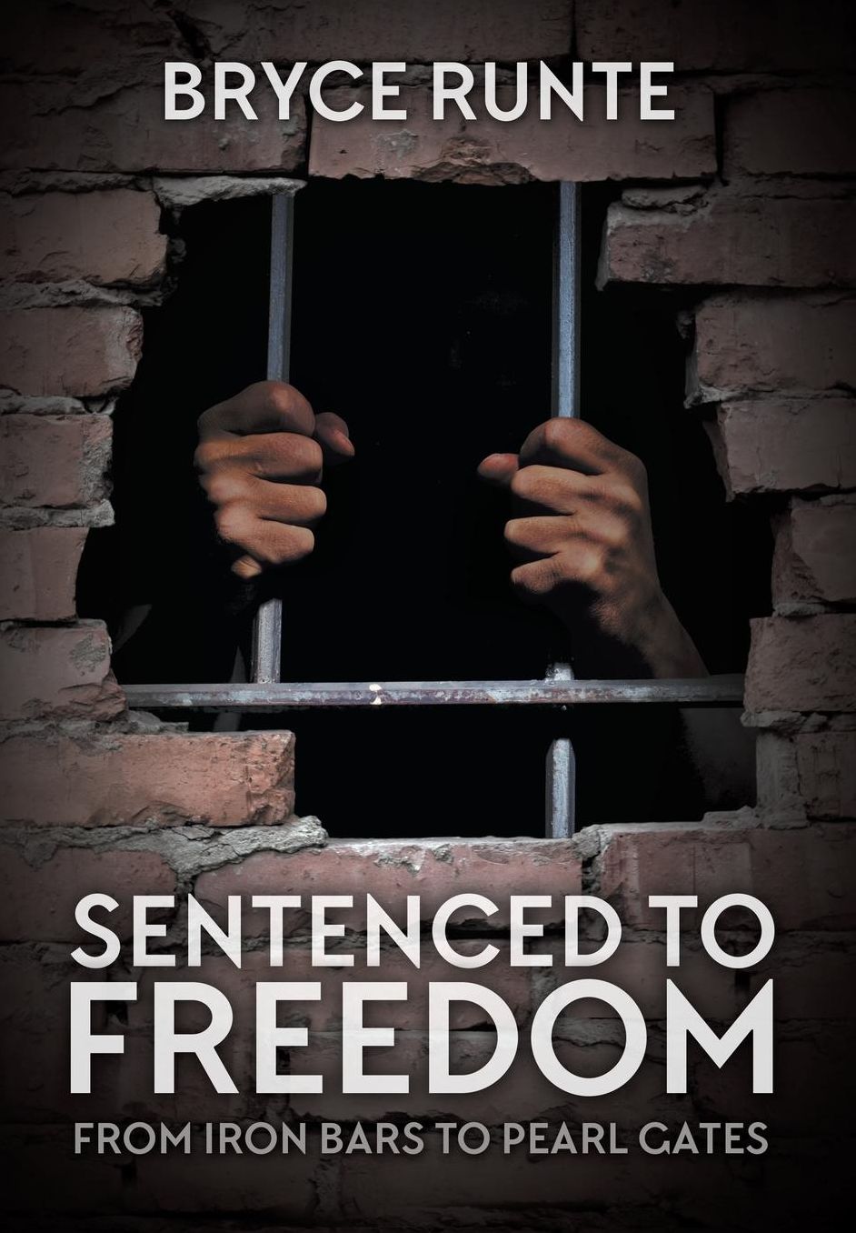Sentenced to Freedom: From Iron Bars to Pearl Gates