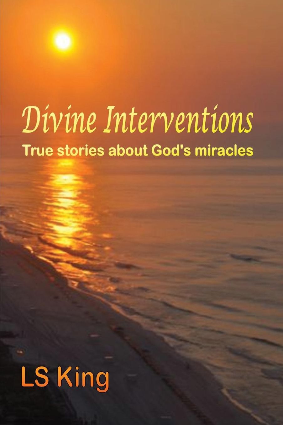 Divine Interventions: True Stores about God's Miracles