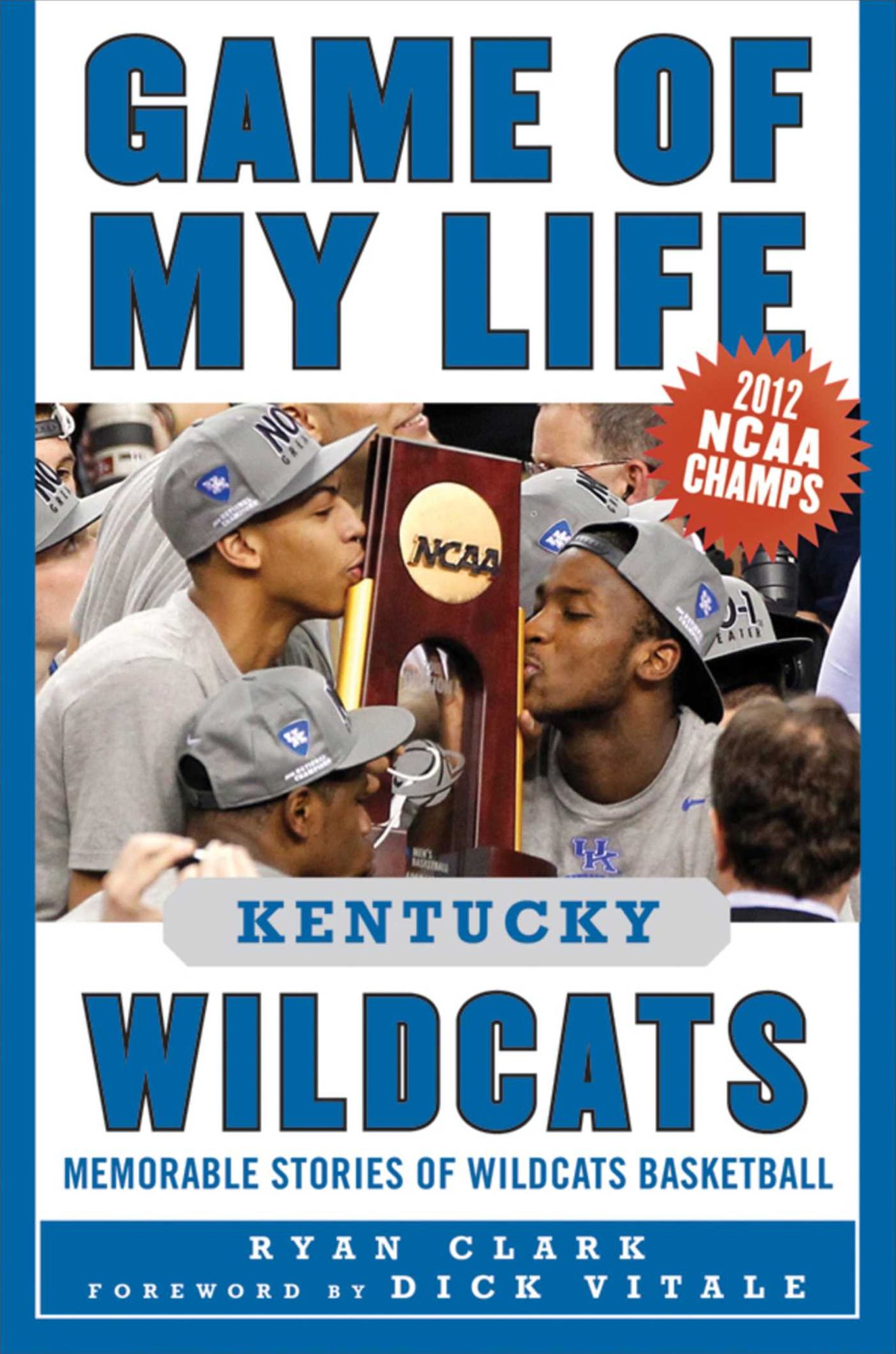 Game of My Life Kentucky Wildcats: Memorable Stories of Wildcats Basketball