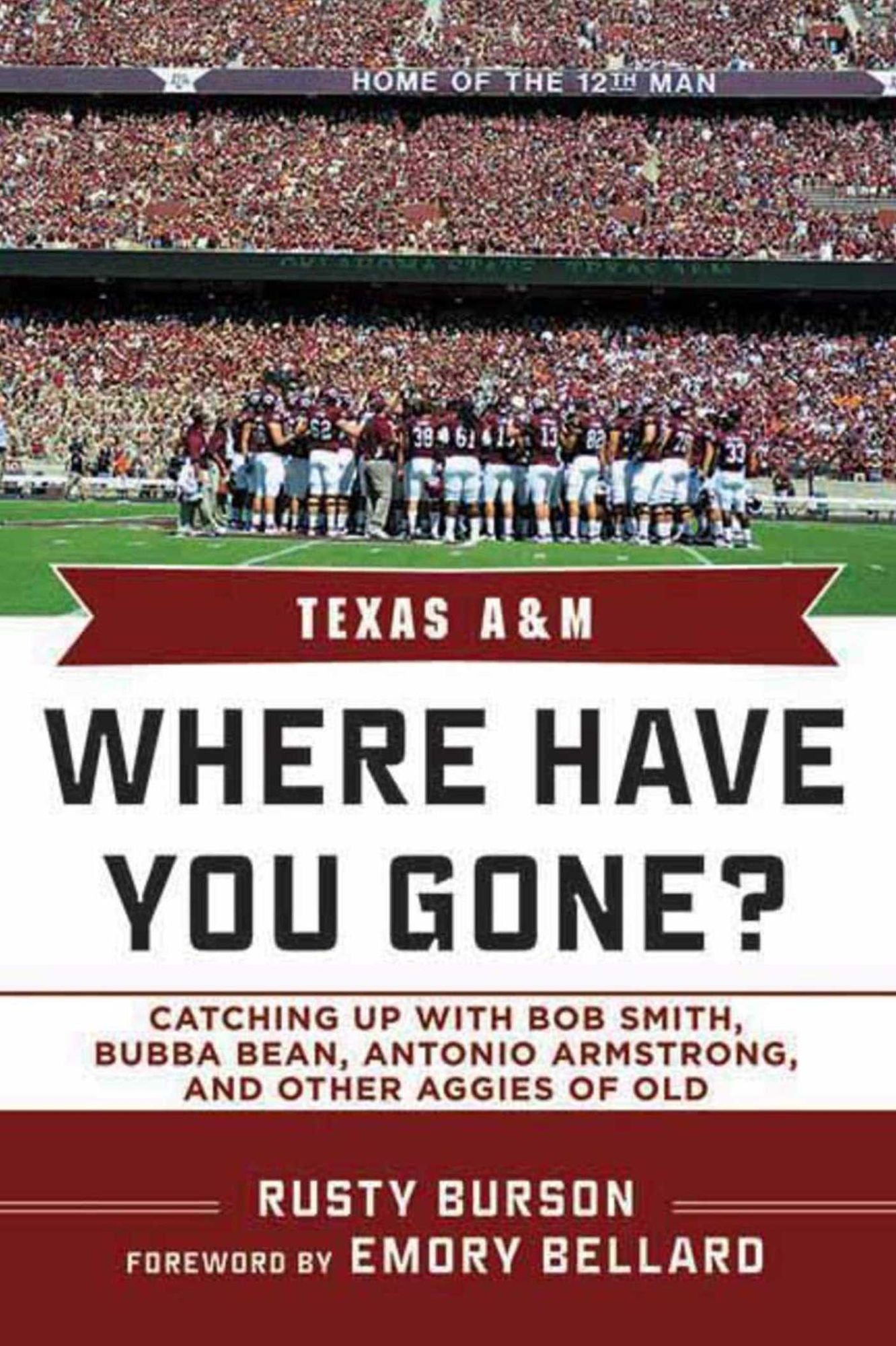 Texas A & M: Where Have You Gone? Catching Up with Bob Smith, Bubba Bean, Antonio Armstrong and Other Aggies of Old