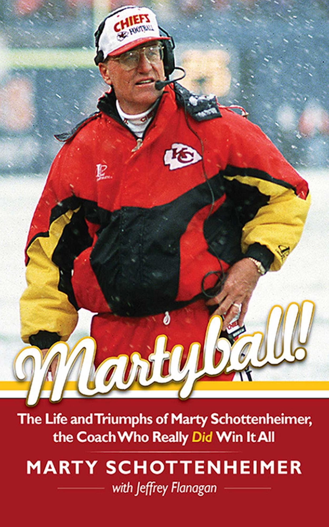 Martyball: The Life and Triumphs of Marty Schottenheimer, The Coach Who Really Did Win It All