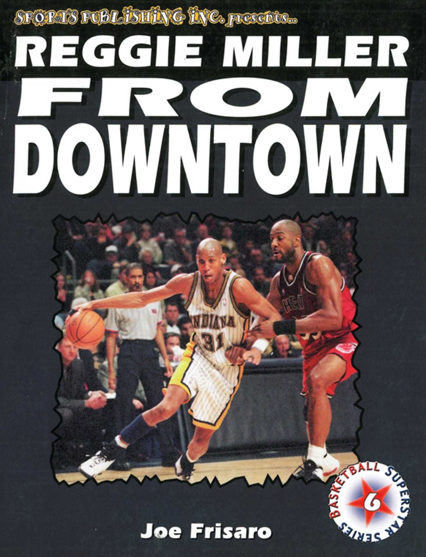 Reggie Miller: From Downtown
