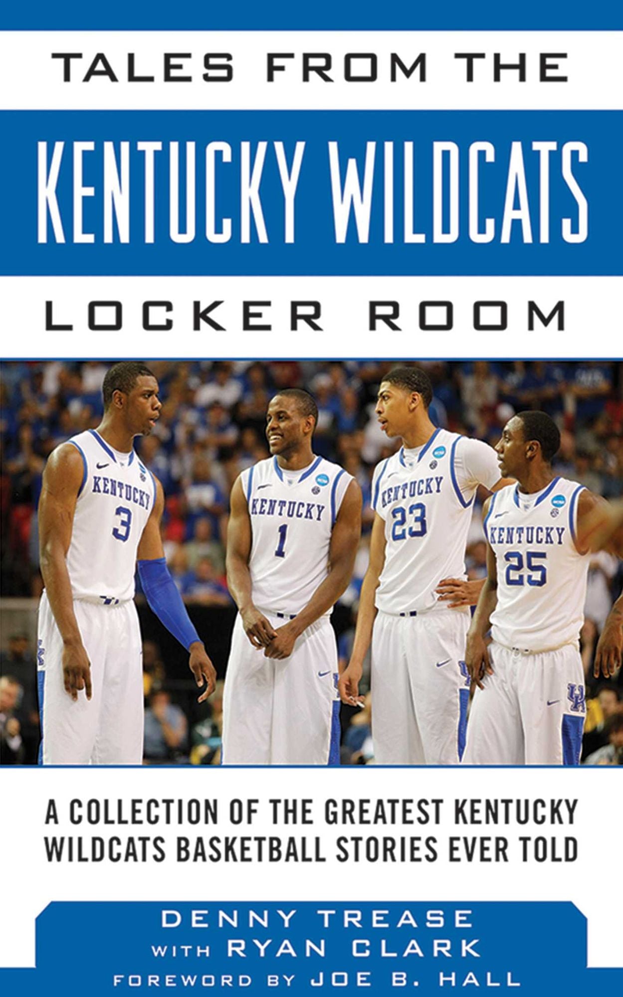Tales from the Kentucky Wildcats Locker Room: A Collection of the Greatest Wildcat Basketball Stories Ever Told