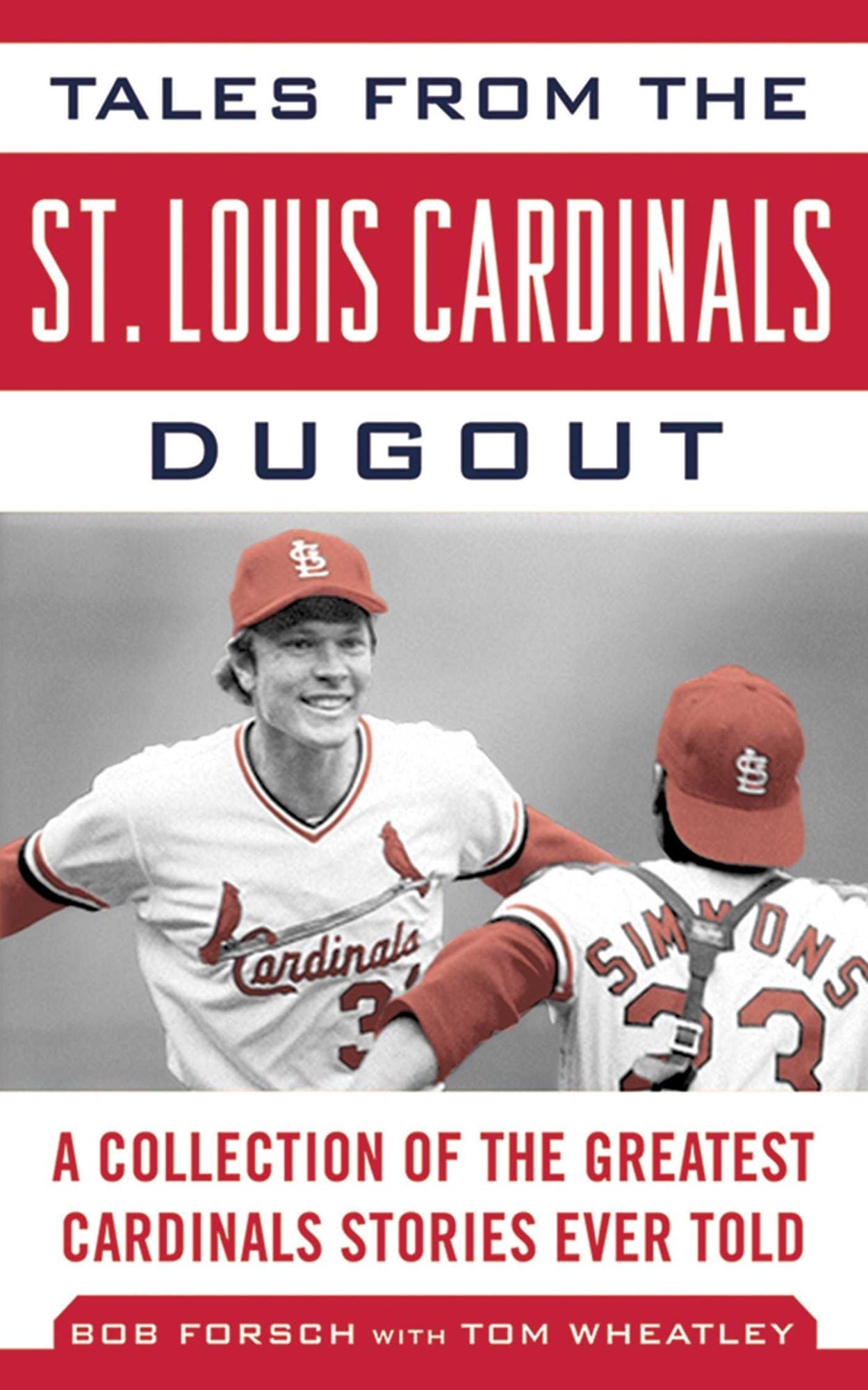 Tales from the St. Louis Cardinals Dugout: A Collection of the Greatest Cardinals Stories Ever Told