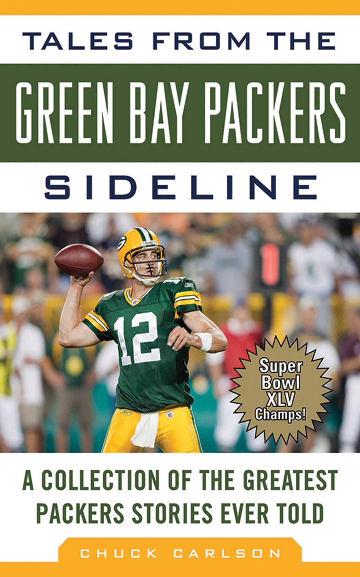 Tales from the Green Bay Packers Sideline: A Collection of the Greatest Packers Stories Ever Told