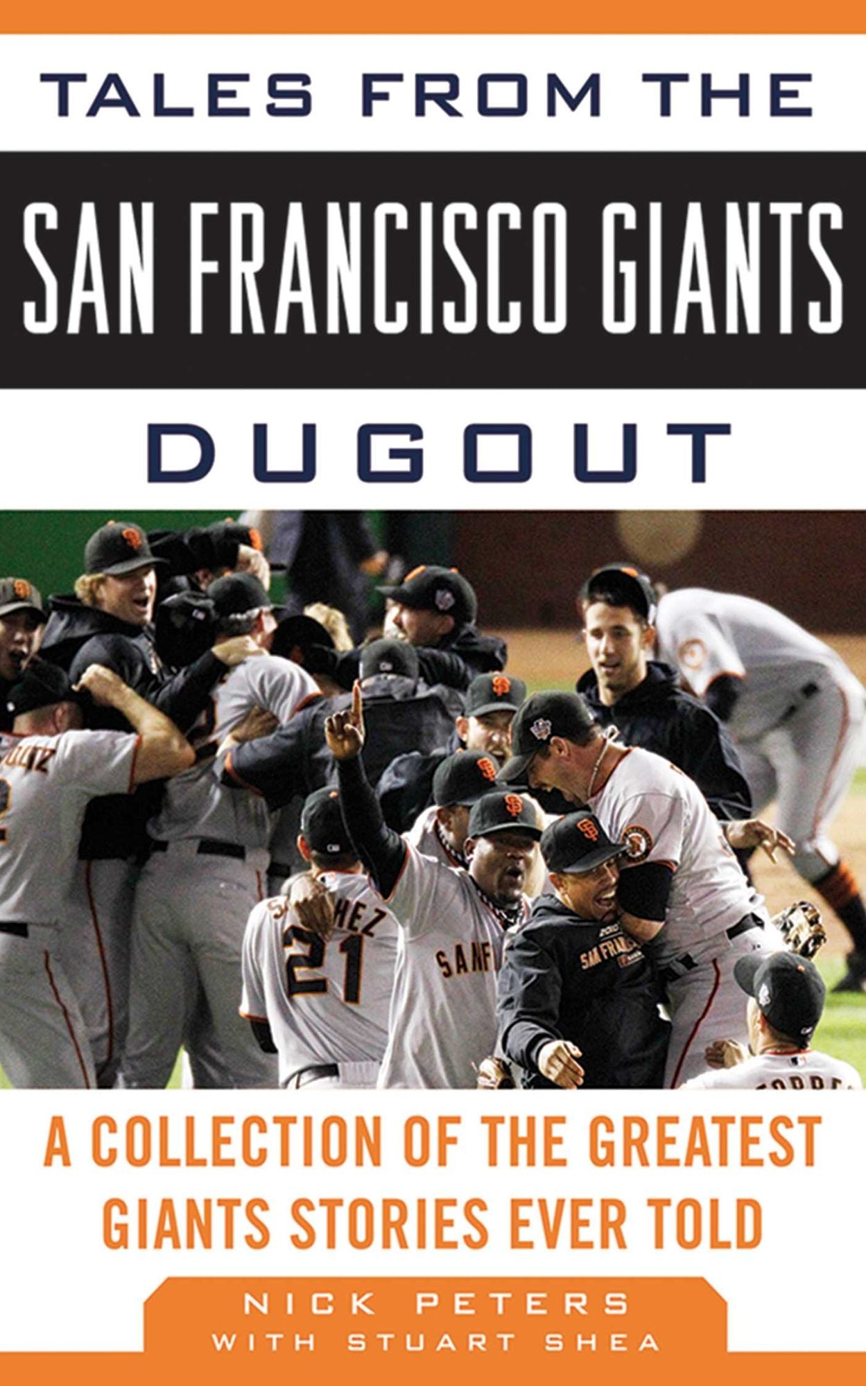 Tales from the San Francisco Giants Dugout: A Collection of the Greatest Giants Stories Ever Told