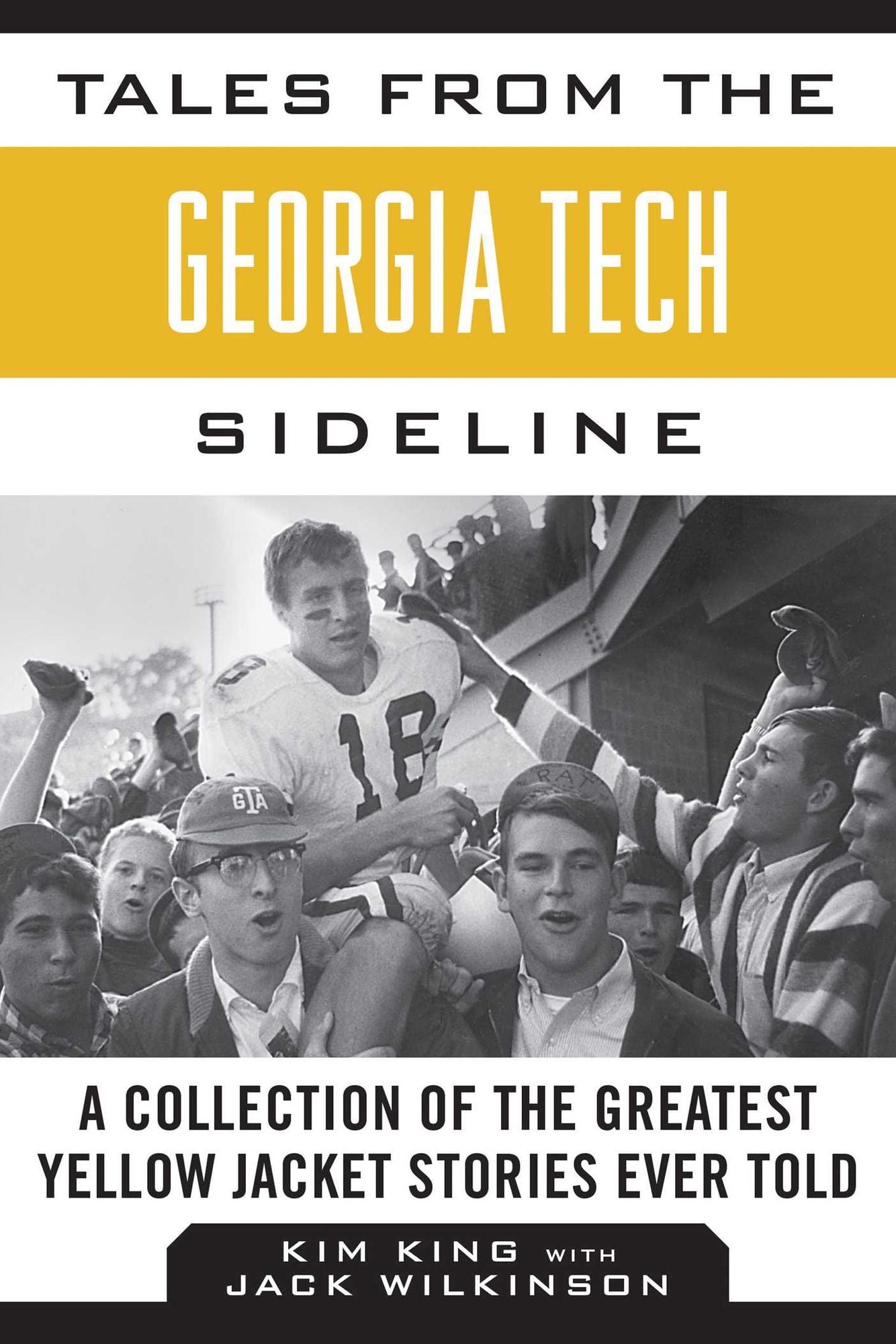 Tales from the Georgia Tech Sideline: A Collection of the Greatest Yellow Jacket Stories Ever Told