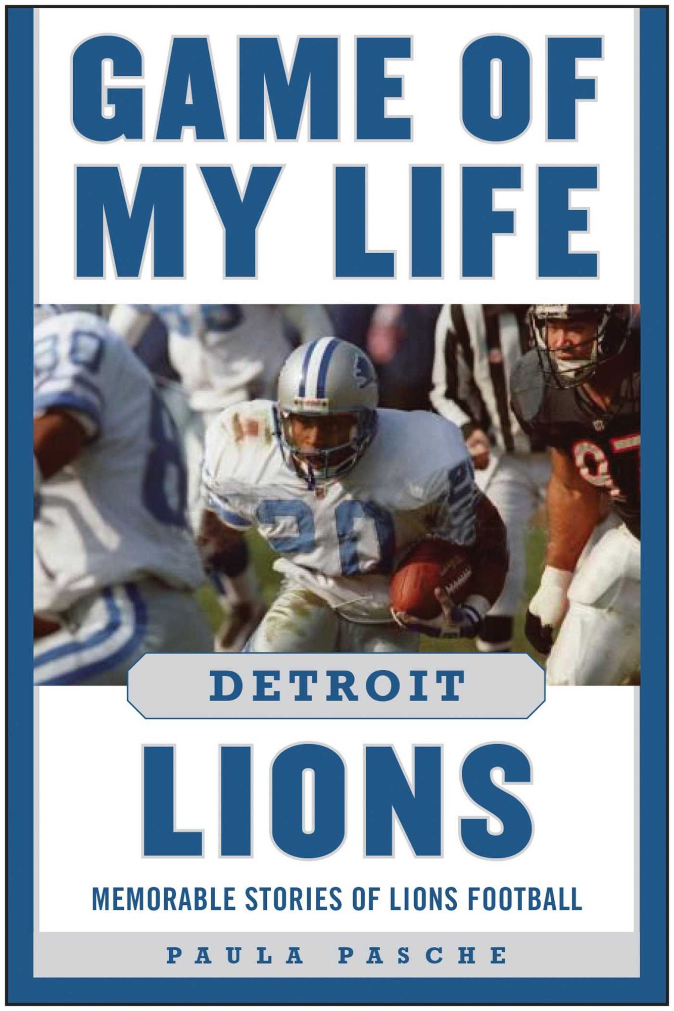 Game of My Life Detroit Lions: Memorable Stories of Lions Football