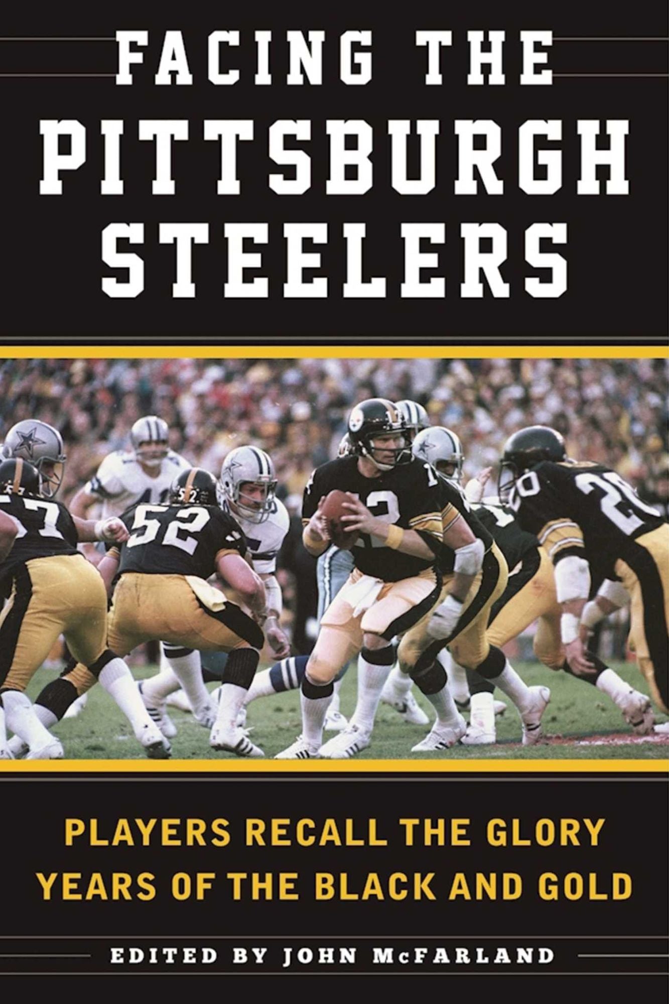 Facing the Pittsburgh Steelers: Players Recall the Glory Years of the Black and Gold