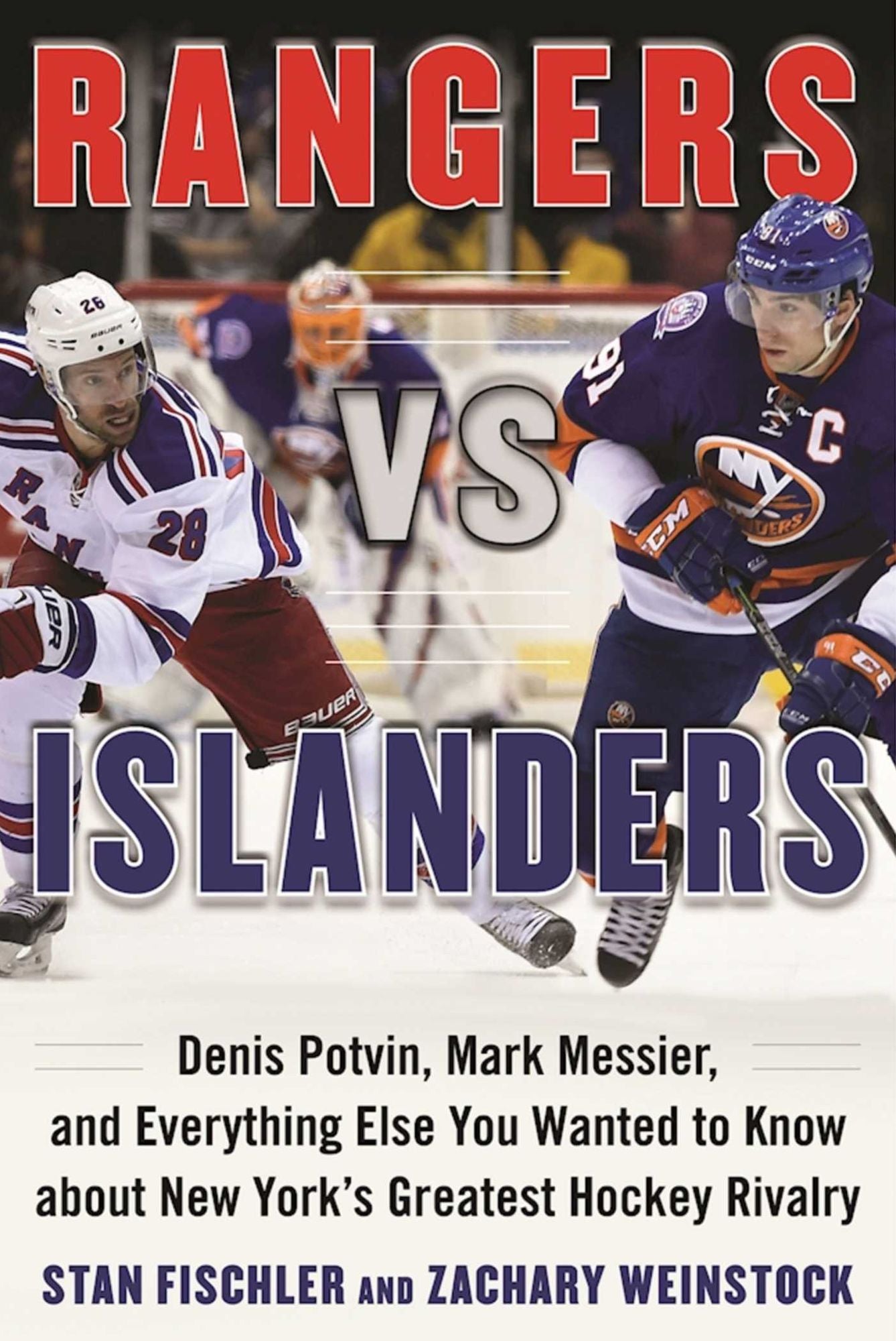 Rangers vs. Islanders: Denis Potvin, Mark Messier, and Everything Else You Wanted to Know about New York's Greatest Hockey Rivalry