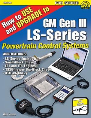 How to Use and Upgrade to GM Gen III LS-Series Powertrain Control Systems