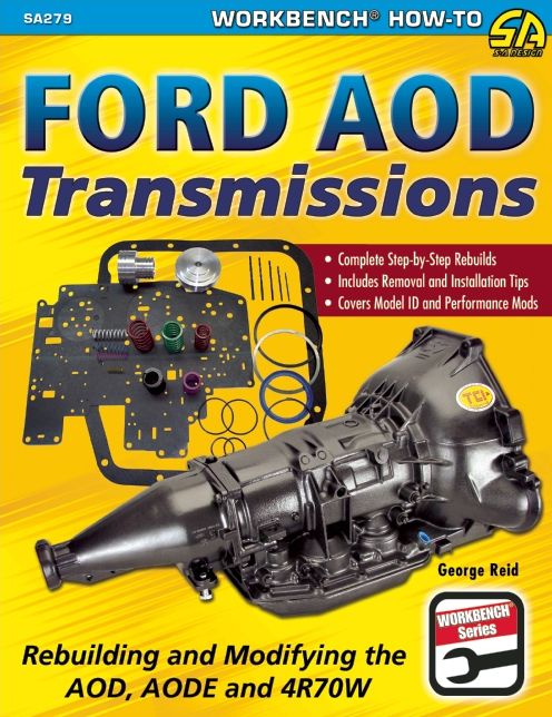 Ford AOD Transmissions: Rebuilding and Modifying the AOD, AODE and 4R70W