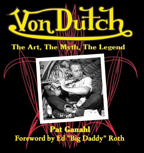 Von Dutch: The Art, the Myth, the Legend