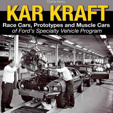 Kar-Kraft: Race Cars, Prototypes and Muscle Cars of Ford's Specialty Vehicle Activity Program