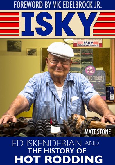 Isky: Ed Iskenderian and the History of Hot Rodding