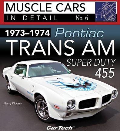 1973-1974 Pontiac Trans Am Super Duty: Muscle Cars In Detail No. 6