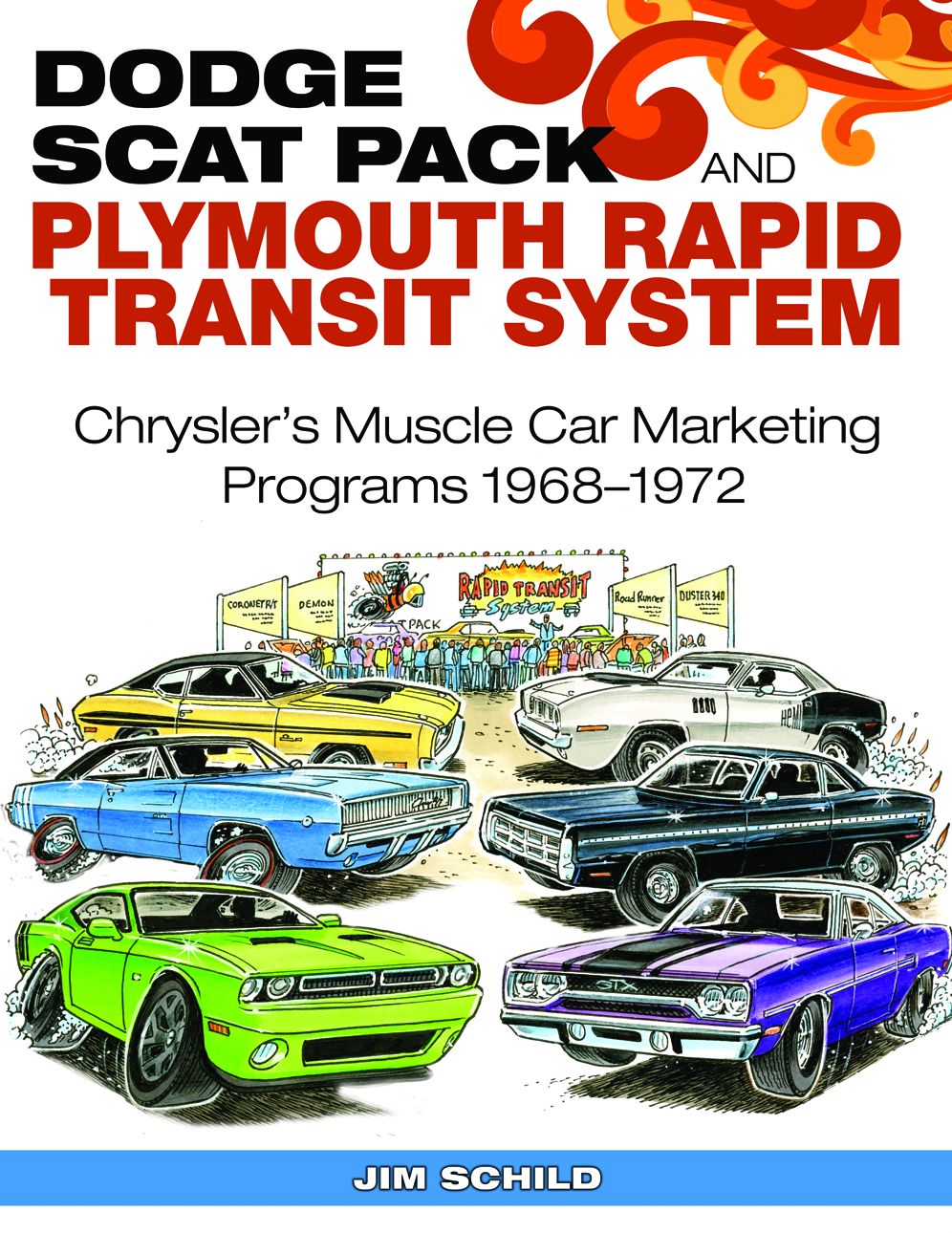 Dodge Scat Pack and Plymouth Rapid Transit System: Chrysler's Muscle Car Marketing Programs 1968-1972