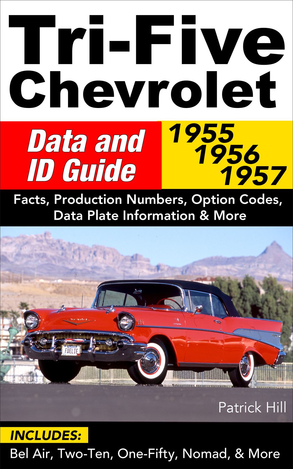 Tri-Five Chevrolet Data and ID Guide: 1955, 1956, 1957