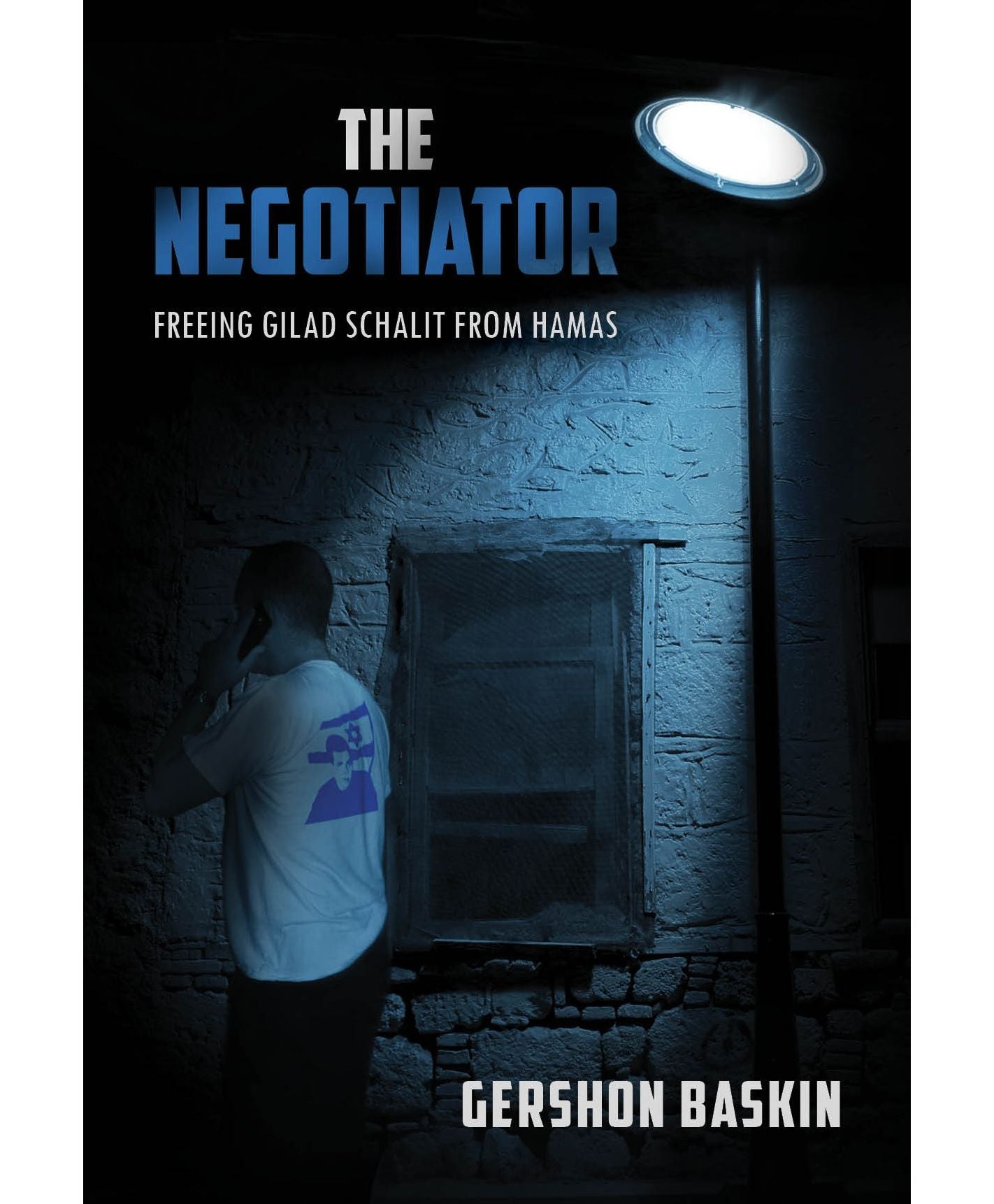 The Negotiator: Freeing Gilad Shalit from Hamas