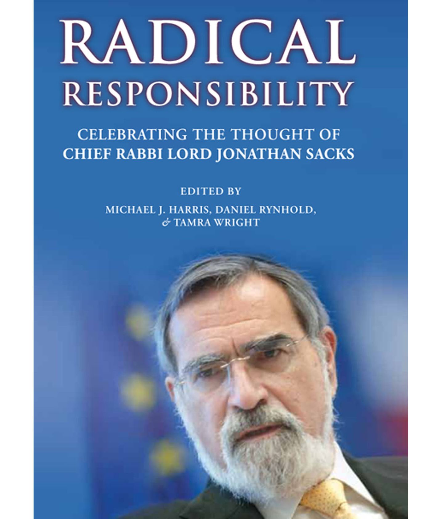 Radical Responsibility: Celebrating the Thought of Chief Rabbi Lord Jonathan Sacks
