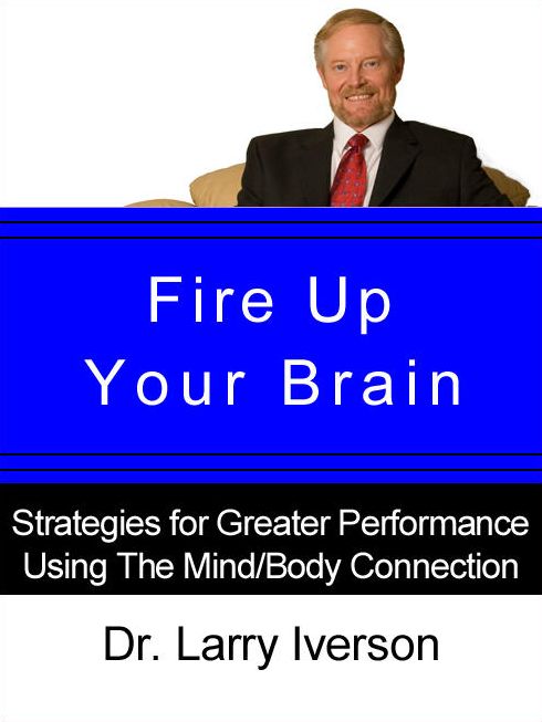Fire Up Your Brain!: Strategies for Creating Greater Mental Performance