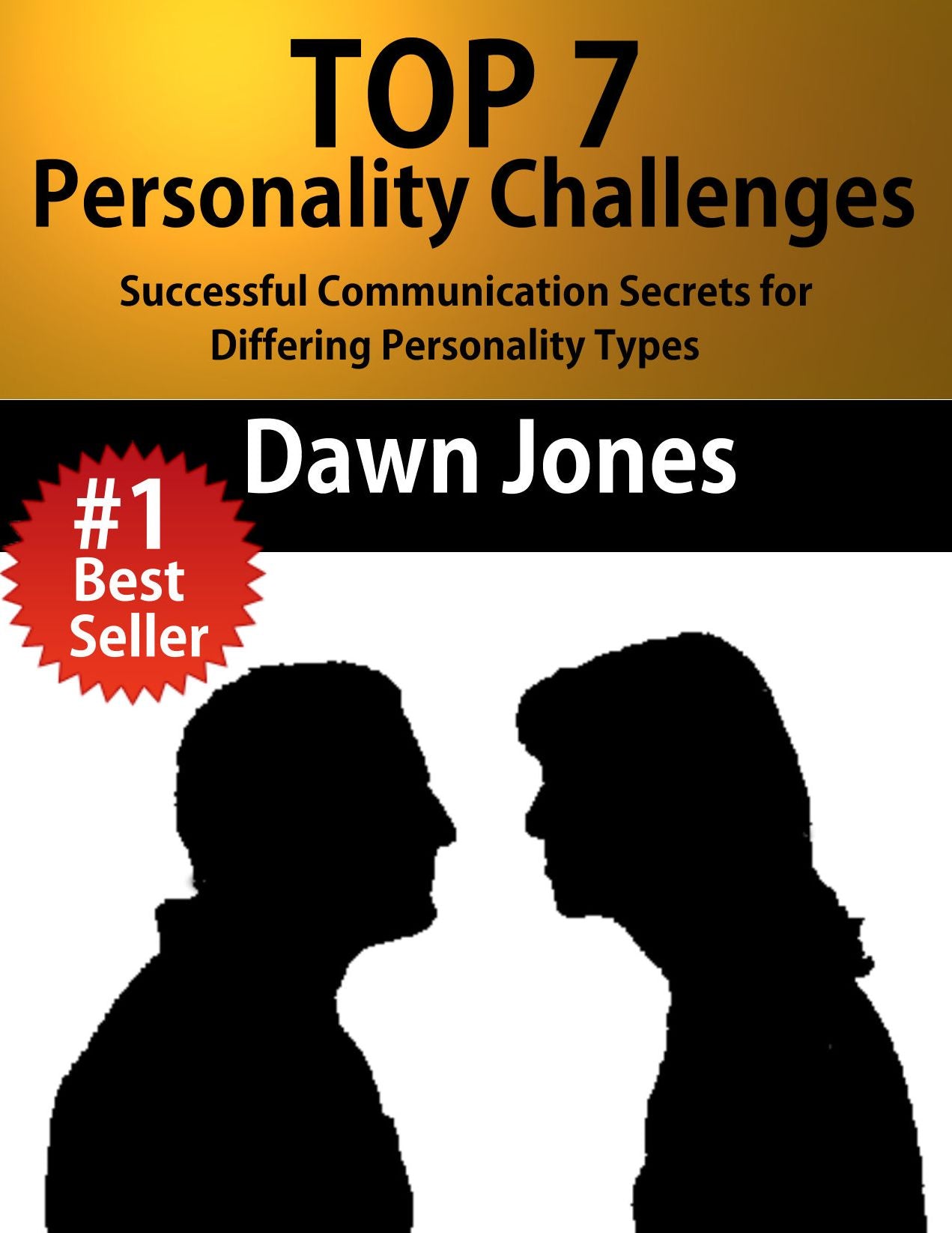 Top 7 Personality Challenges: Successful Communication Secrets for Differing Personality Types