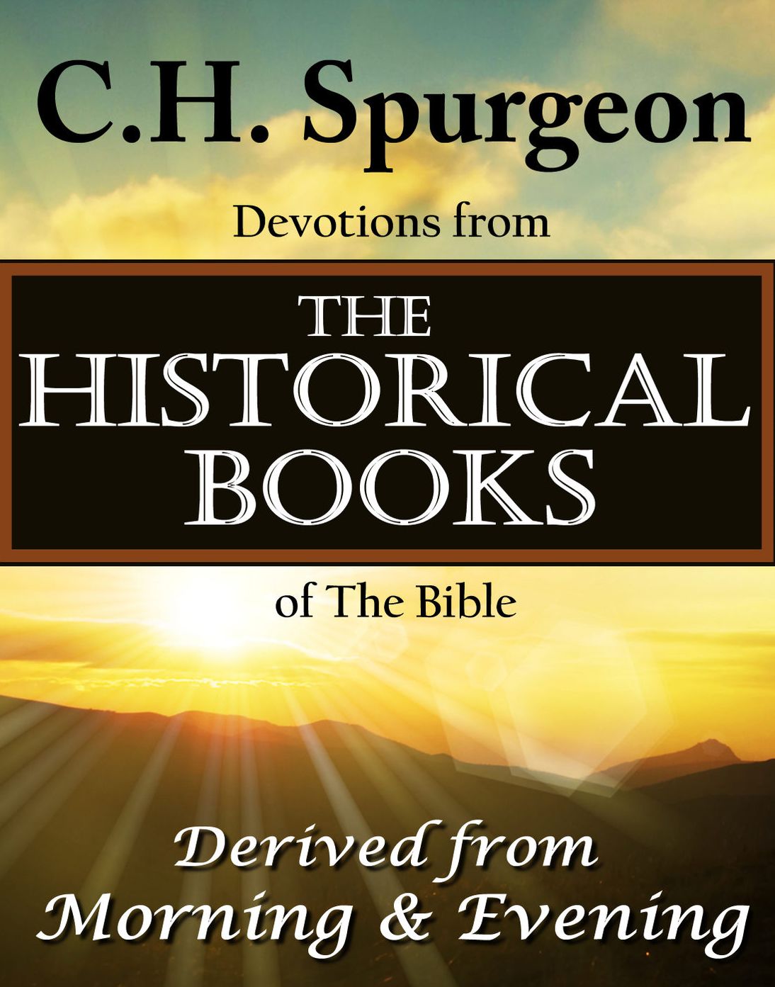 C.H. Spurgeon Devotions from the Historical Books of the Bible: Derived from Morning & Evening