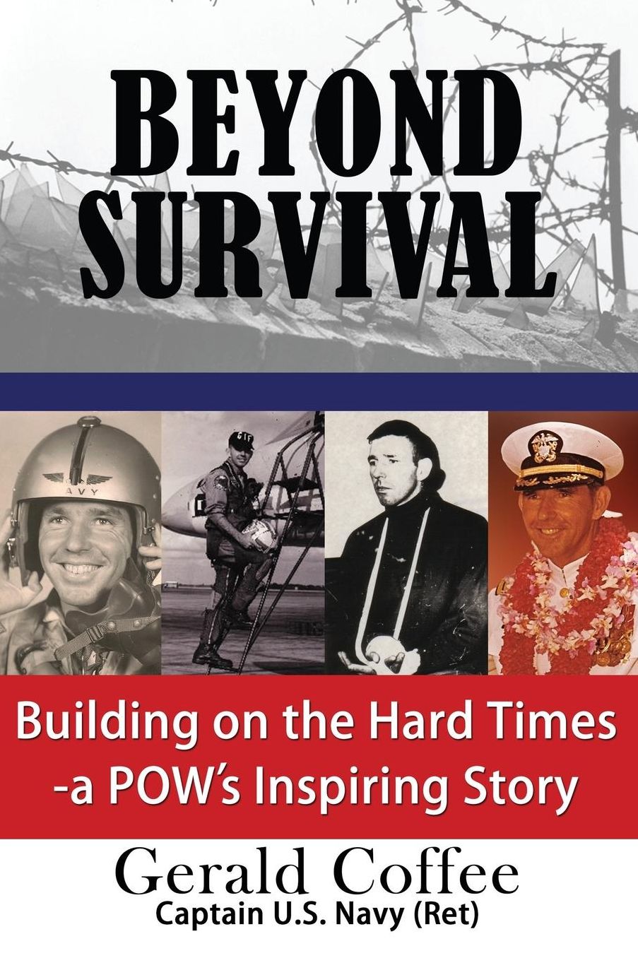 Beyond Survival: Building on the Hard Times - A POW's Inspiring Story