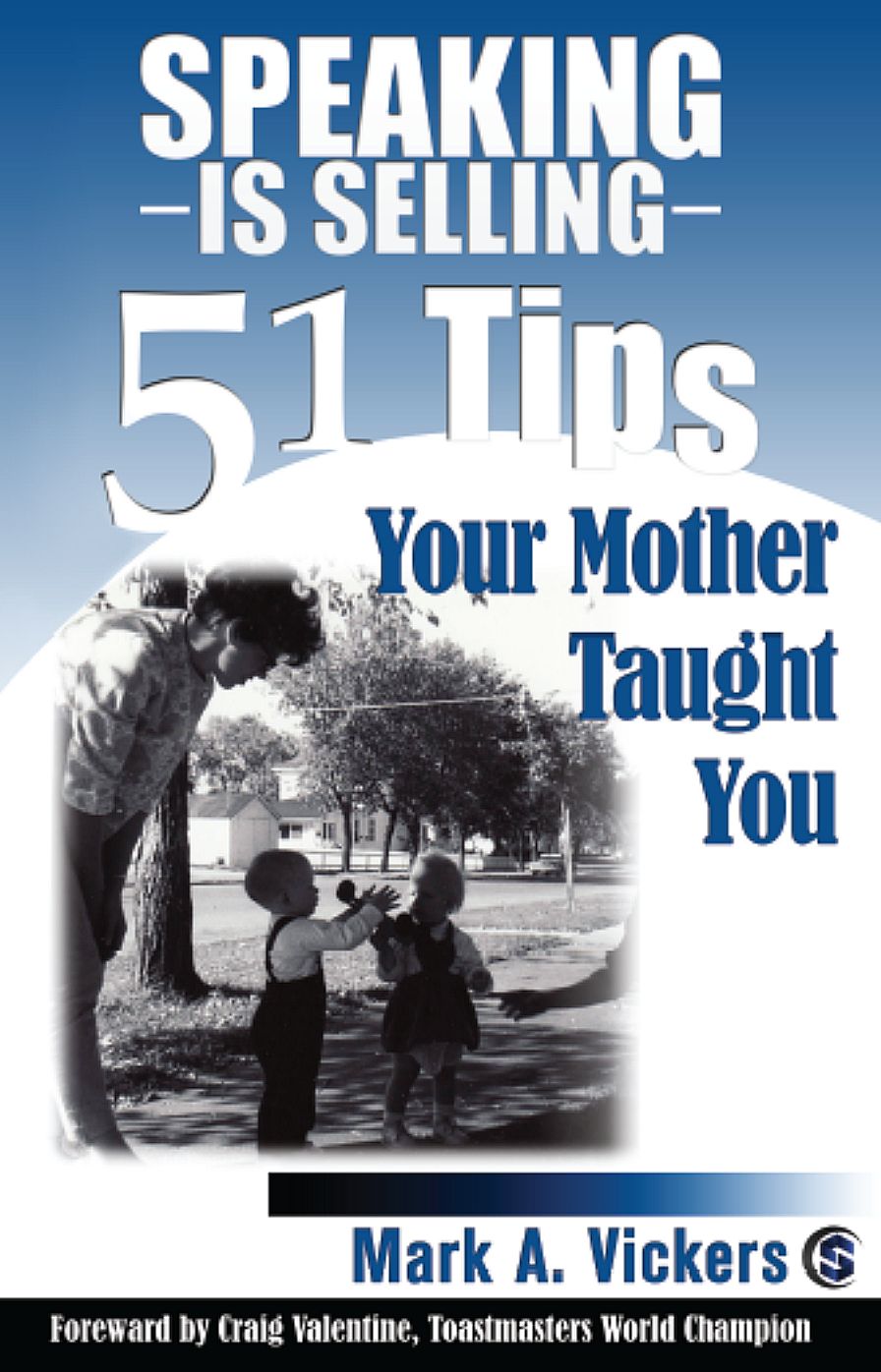 Speaking is Selling: 51 Tips Your Mother Taught You