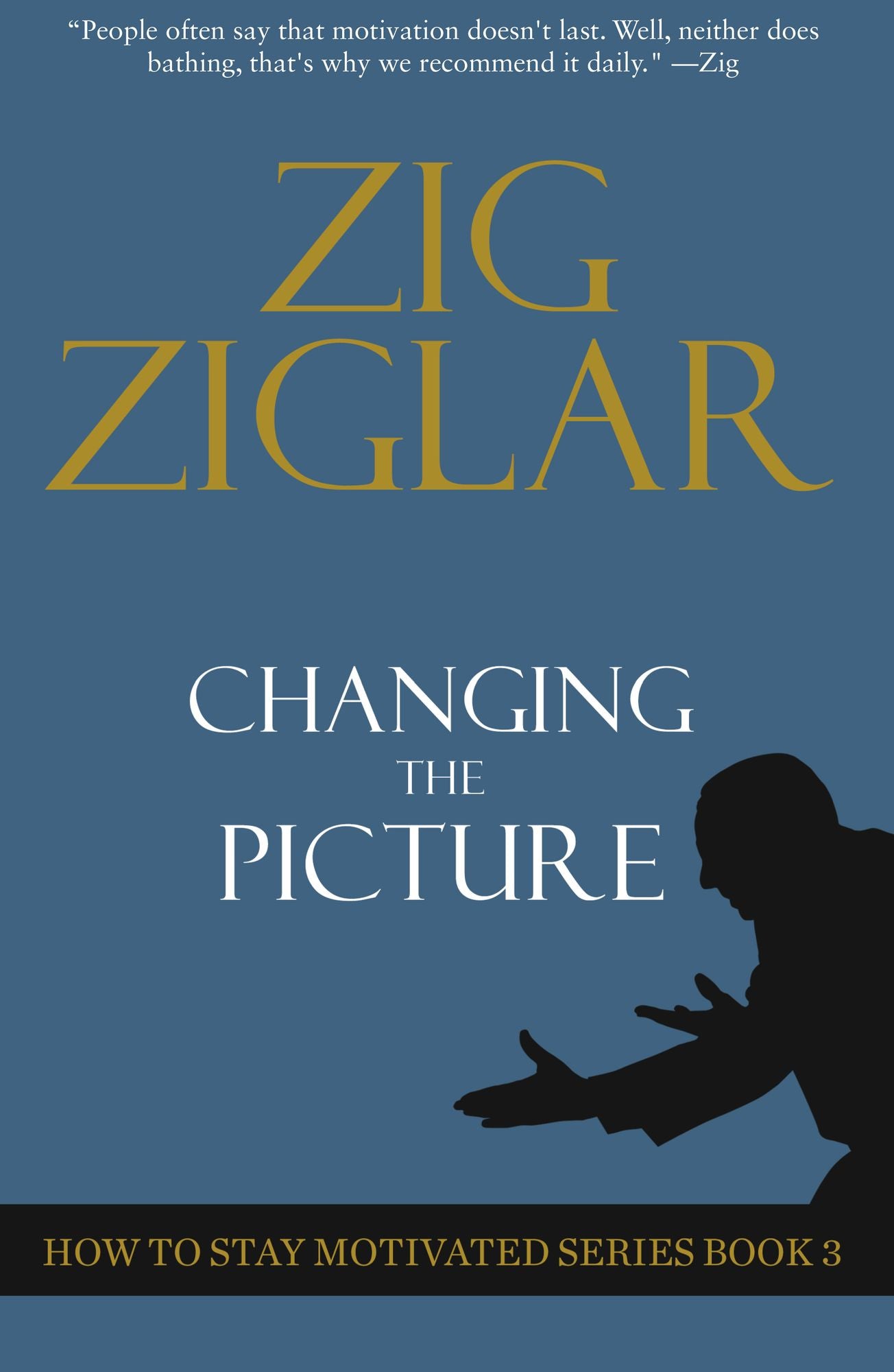 Changing the Picture: Zig Ziglar's most complete series on personal growth and success ever written