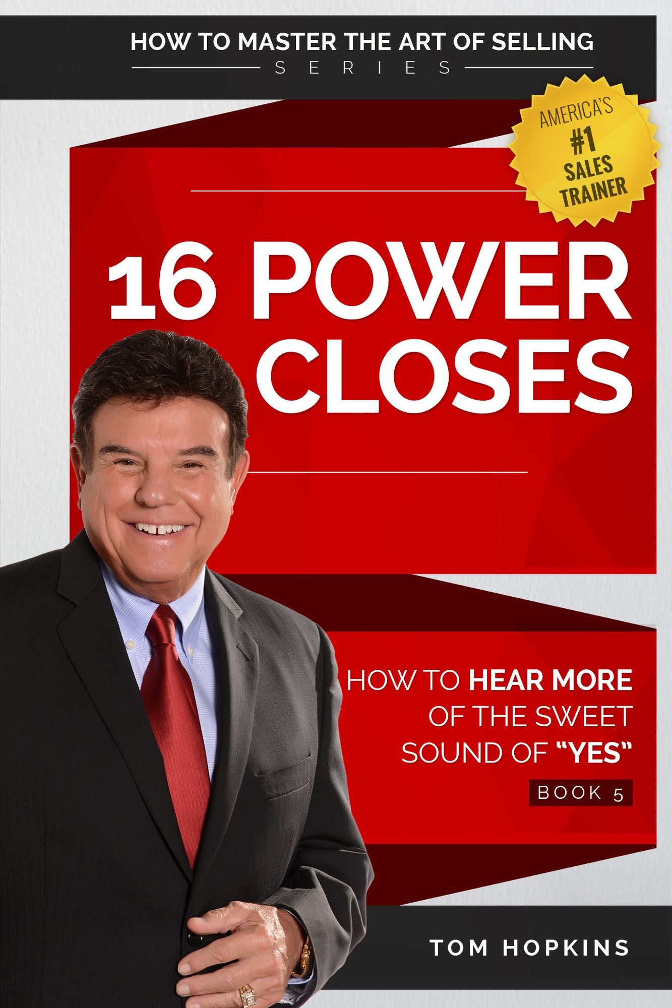 16 Power Closes: How to Hear More of the Sweet Sound of "YES"
