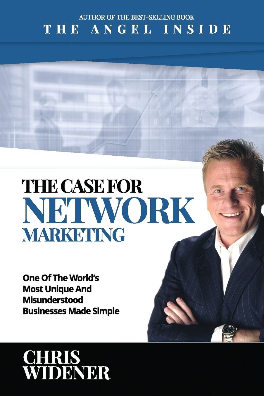 The Case for Network Marketing: One of the World's Most Misunderstood Businesses Made Simple