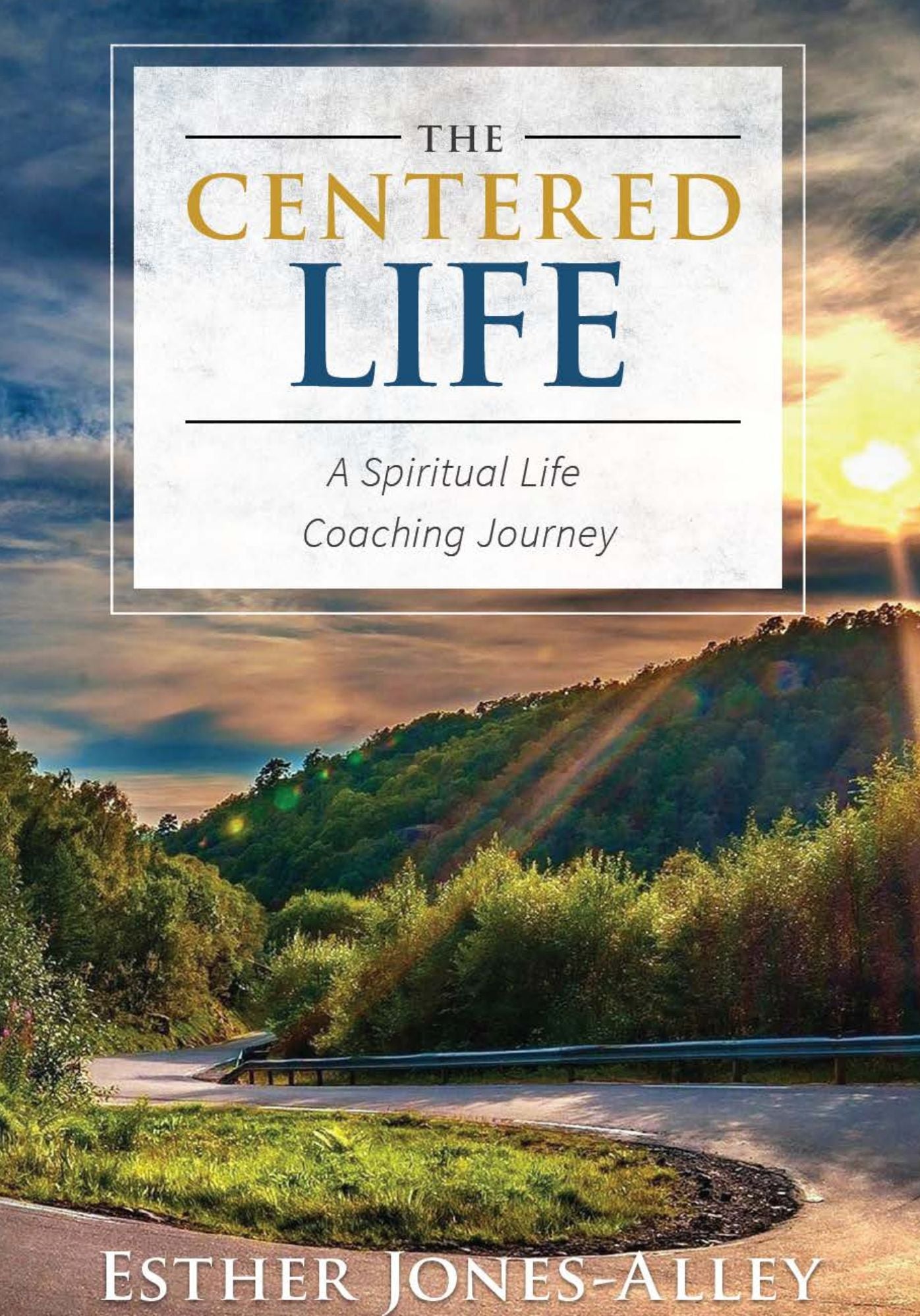 The Centered Life: A Spritual Life Coaching Journey