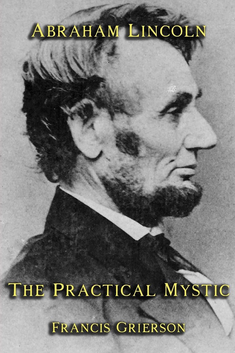 Abraham Lincoln: The Practical Mystic