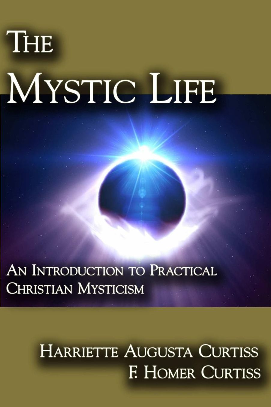 The Mystic Life: An Introduction to Practical Christian Mysticism