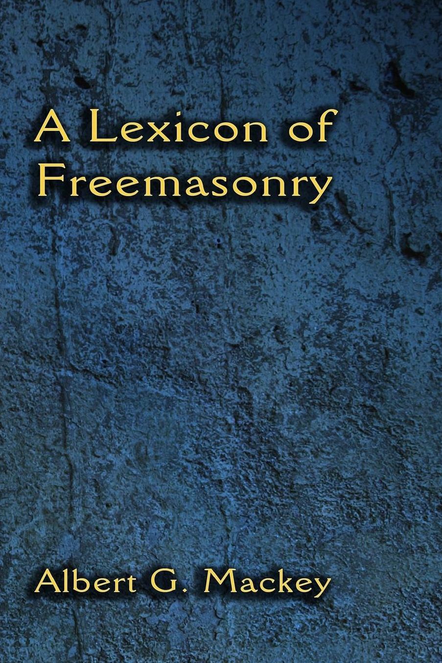 A Lexicon of Freemasonry