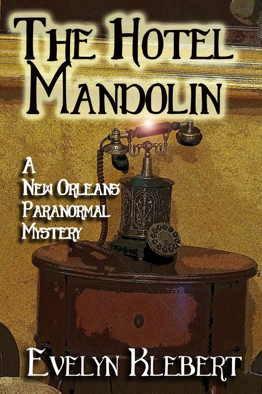 The Hotel Mandolin: A New Orleans Paranormal Mystery