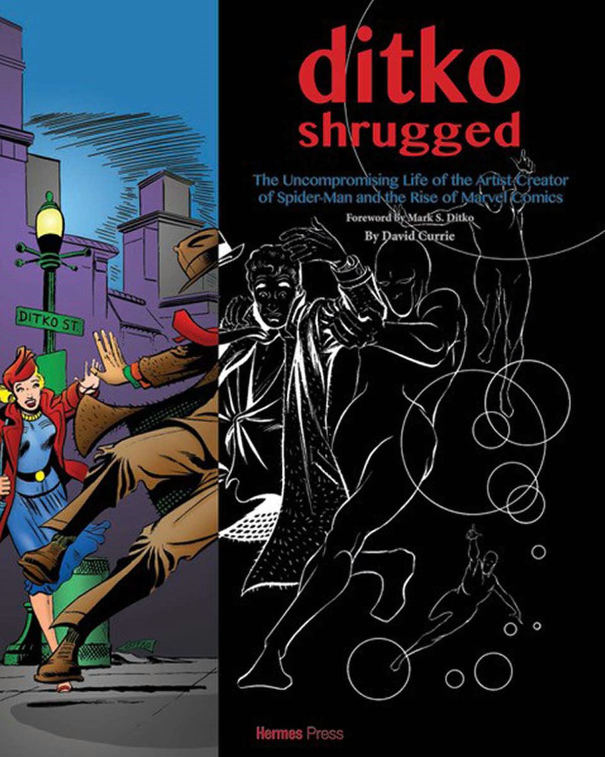 Ditko Shrugged: The Uncompromising Life of the Artist Behind Spider-Man