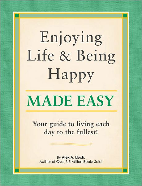 Enjoying Life and Being Happy Made Easy