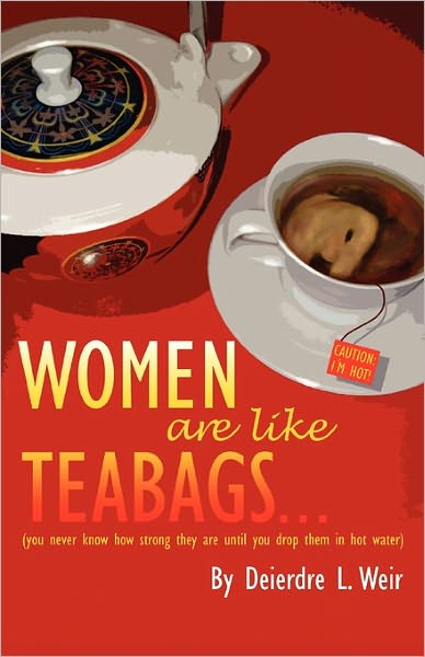 Women Are Like Teabags