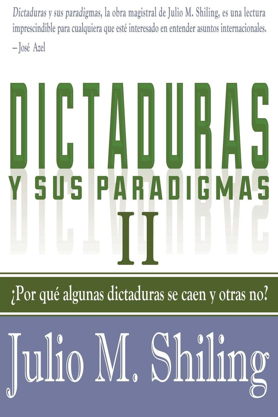 Dictaduras y sus paradigmas. Tomo II: Por qu algunas dictaduras se caen y otras no?