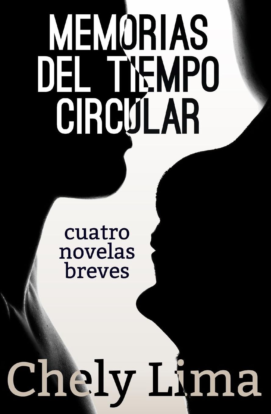 Memorias del tiempo circular. Cuatro novelas breves