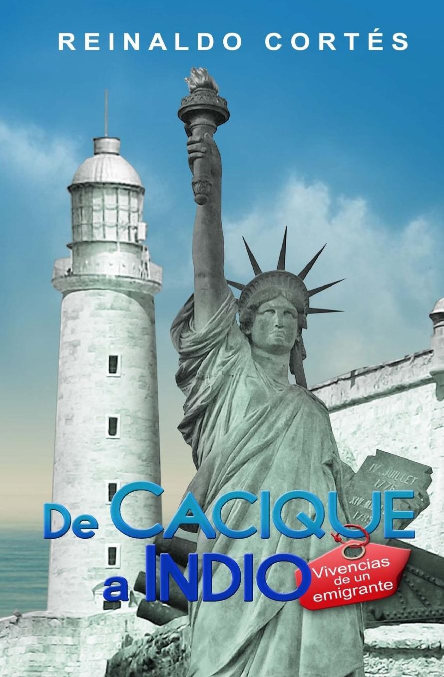 De cacique a indio. Vivencias de un emigrante