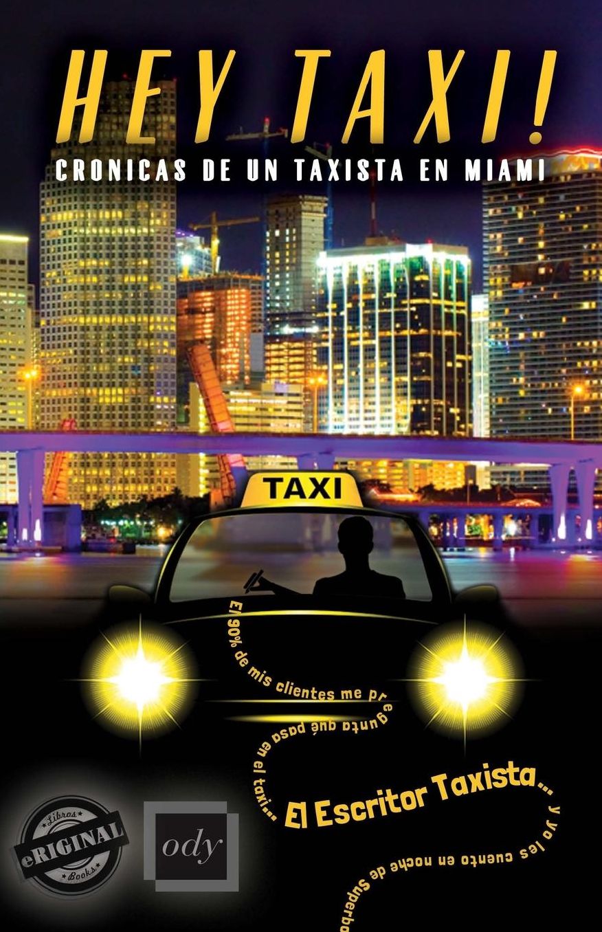 Hey Taxi! Crónicas de un taxista en Miami